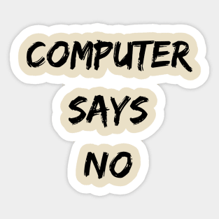 Computer Says NO Sticker